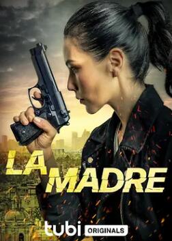 《母亲2024：La Madre 美版》电影BT磁力下载_迅雷下载_百度云网盘下载